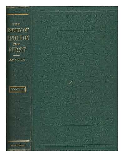 LANFREY, PIERRE - The history of Napoleon the First