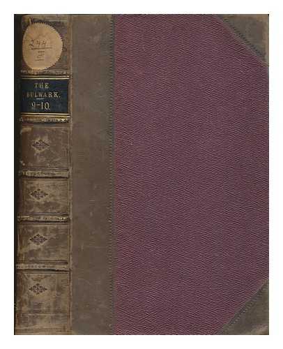 SEELEYS AND J. NISBET & CO - The Bulwark, or, Reformation journal : in defence of the true interests of man and of society, especially in reference to the religious, social and political bearings of popery - Volume 10