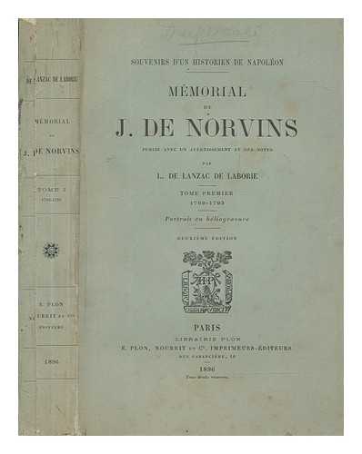 NORVINS, JACQUES MARQUET DE MONTBRETON (1769-1854) - Souvenirs d'un historien de Napolon : Mmorial de J. de Norvins. Publi avec un avertissement et des notes / par L. de Lanzac de Laborie - Volume 1