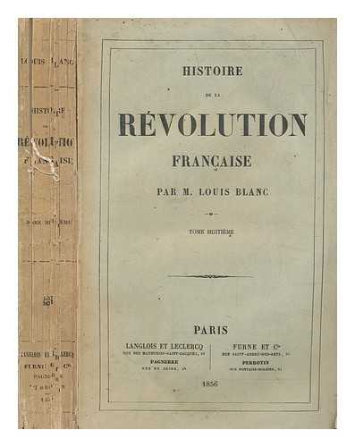 BLANC, LOUIS (1811-1882) - Histoire de la Revolution francaise / (by) L. Blanc. V.8