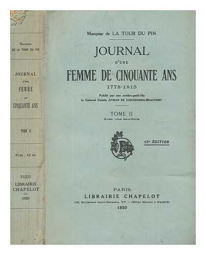 LA TOUR DU PIN GOUVERNET, HENRIETTE LUCIE - Journal d'une femme de cinquante ans, 1778-1815, publ. par le comte A. de Liedekerke-Beaufort - Volume 2