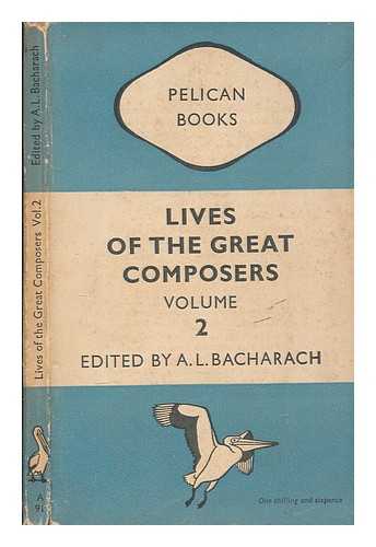 Bacharach, A. L. (1891-1966) - Lives of the great composers / edited by A.L. Bacharach - Volume 2