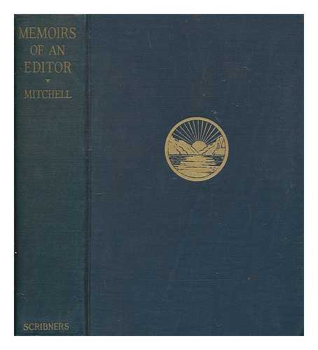 MITCHELL, EDWARD PAGE (1852-1927) - Memoirs of an editor : fifty years of American journalism