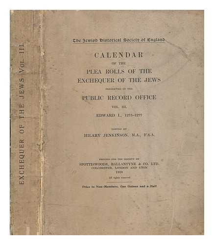 JENKINSON, HILARY - Calendar of the plea rolls of the exchequer of the jews preserved in the public record office - Volume 3. Edward I., 1275-1277