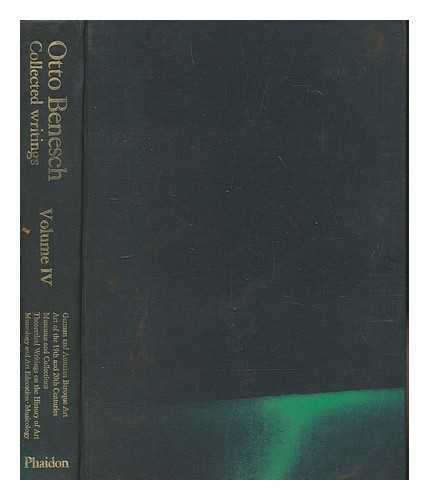 BENESCH, OTTO (1896-1964) - Otto Benesch collected writings. Vol, 4 German and Austrian Baroque art. Art of the 19th and 20th centuries. Museums and collections. Monument service. Theoretical writings on the history of art. Museology and art education. Musicology / Edited by Eva Benesch