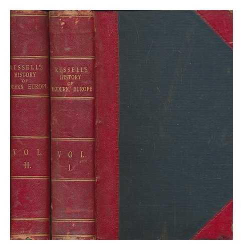 RUSSELL, WILLIAM (1741-1793) - The history of modern Europe : with an account of the decline and fall of the Roman empire; and a view of the progress of society, from the rise of the modern kingdoms to the Peace of Paris, in 1763; in a series of letters from a nobleman to his son - Volumes 1 & 2