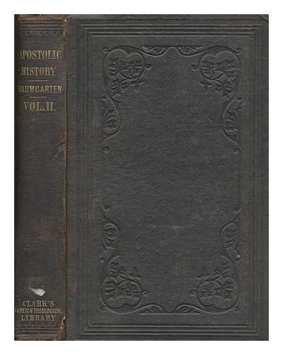 BAUMGARTEN, MICHAEL - The Acts of the Apostles : or, The history of the Church in the Apostolic age ... Translated from the German