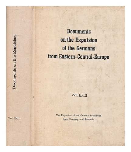 GERMANY (WEST). BUNDESMINISTERIUM FR VERTRIEBENE, FLCHTLINGE UND KRIEGSGESCHDIGTE - The fate of the Germans in Hungary : a selection and translation from Dokumentation der Deutschen aus ost-mitteleuropa / edited by Theodor Schieder [etc.] - Vol 2/3