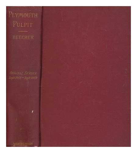 HENRY WARD BEECHER; T J ELLINWOOD - The original Plymouth pulpit; sermons of Henry Ward Beecher in Plymouth Church, Brooklyn - Volume 1