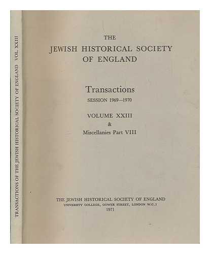 JEWISH HISTORICAL SOCIETY OF ENGLAND - The Jewish Historical Society of England - Transactions: Sessions 1969-1970 Volume 23 & Miscellanies Part 8