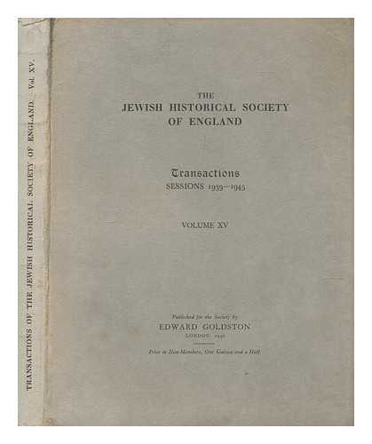 JEWISH HISTORICAL SOCIETY OF ENGLAND - The Jewish Historical Society of England - Transactions - Sessions 1939-1945 - Volume 15