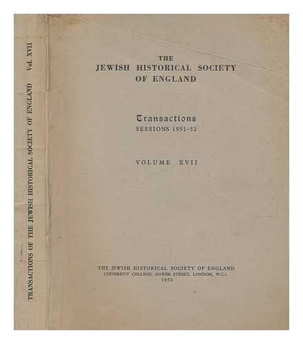 JEWISH HISTORICAL SOCIETY OF ENGLAND - The Jewish Historical Society of England - Transactions: Sessions 1951-52 Volume 17