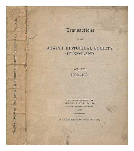 JEWISH HISTORICAL SOCIETY OF ENGLAND - The Jewish Historical Society of England - Transactions - Sessions 1932-1935 - Volume 13
