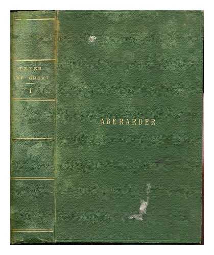 WALISZEWSKI, KAZIMIERZ (1849-1935). LOYD, MARY SOPHIA HELY-HUTCHINSON, LADY [TR.] (1853-1936) - Peter the Great : By K. Waliszewski ... Translated from the French by Lady Mary Loyd With a portrait: volume I