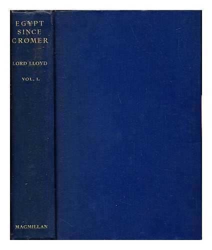 LLOYD OF DOLOBRAN, GEORGE AMBROSE LLOYD, BARON (1879-1941) - Egypt since Cromer: volume I