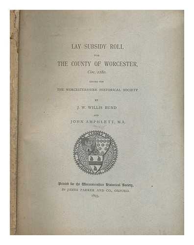 AMPHLETT, JOHN ; BUND, J.W WILLIS - Lay Subsidy Roll for The County of Worcester, Circ. 1280. Edited for The Worcestershire Historical Society by J.W. Willus Bund and John Amphlett