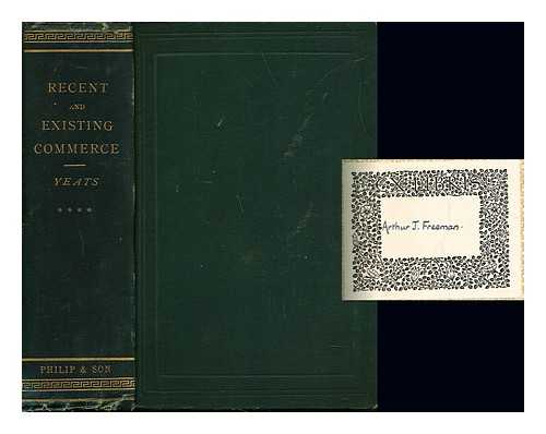 YEATS, JOHN - Recent and existing commerce : with statistical supplement. Maps showing trade-areas, and tabulated list of places important in business or trade