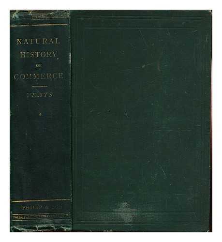 Yeats, John - The natural history of the raw materials of commerce : illustrated by synoptical tables, and a folio chart ; a copious list of commercial products and their synonymes in the principal European and Oriental languages ; a glossary and an index ; with an industrial map printed in colours