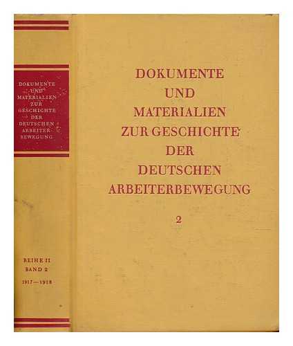 INSTITUT FR MARXISMUS-LENINISMUS (BERLIN) - Dokumente und Materialen zur Geschichte der deutschen Arbeiterbewegung. Reihe 2, Band 2 1917-1918