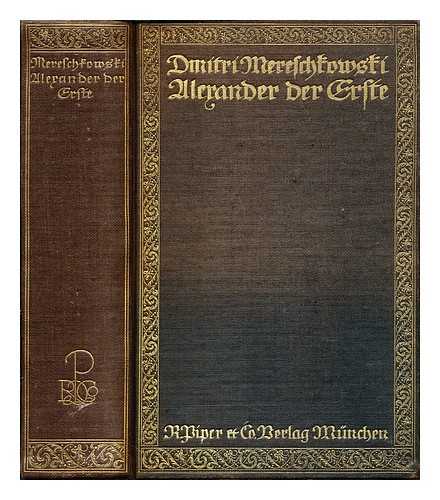 MEREZHKOVSKI, DMITRY SERGEYEVICH (1865-1941). ELIASBERG, ALEXANDER (1878-1924) - Alexander I : historischer Roman / Dmitri Mereschkowski ; bersetzt von Alexander Eliasberg ; mit einem Portrt Alexanders I