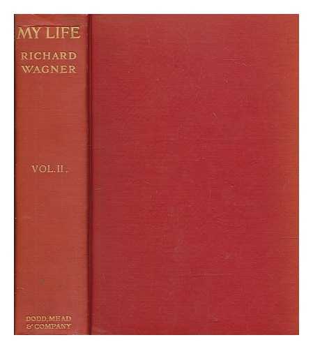 WAGNER, RICHARD (1813-1883) - My Life. (Authorised translation from the German.) - Volume 2