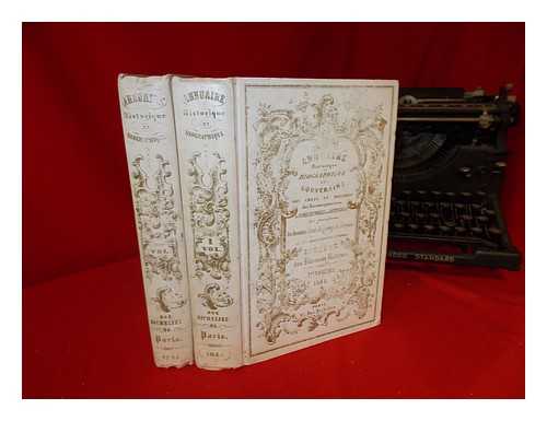 DIRECTION DES ARCHIVES HISTORIQUES - Annuaire historique et biographique des souverains, des chefs et membres des maisons princires, des familles nobles ou distingues et principalement des hommes d'tat, de guerre, de sicence et de ceux dont se compose l'lite des diverses nations: volume I & II