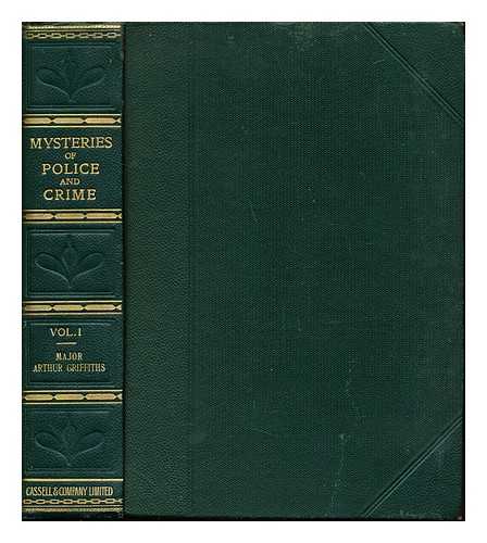 GRIFFITHS, ARTHUR (1838-1908) - Mysteries of police and crime: profusely illustrated: volume I