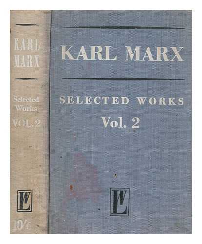 MARX, KARL (1818-1883) - Karl Marx : selected works in two volumes. Volume 2 / Karl Marx ; edited by V. Adoratsky