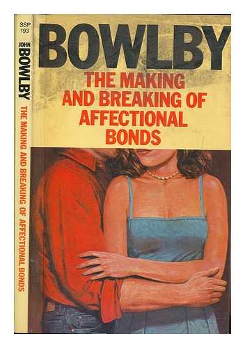 BOWLBY, JOHN - The making & breaking of affectional bonds / John Bowlby