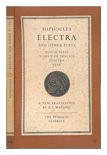 SOPHOCLES - Electra and Other Plays. : Ajax, Electra, Women of Trachis, Philoctetes. Translated by E.F. Watling