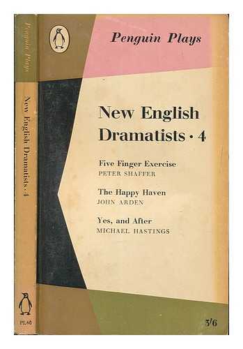 HASTINGS, MICHAEL ET AL - New English dramatists. vol.4: Yes, and after / Michael Hastings. The happy haven / John Arden in collaboration with Margaretta D'Arcy. Five finger exercise / Peter Shaffer ; edited by Tom Maschler ; introduced by J.W. Lambert