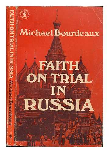 BOURDEAUX, MICHAEL (1934-) - Faith on trial in Russia