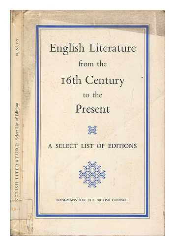 BRITISH COUNCIL - English literature from the 16th century to the present. A select list of editions