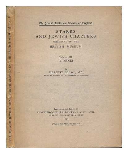 LOEWE., HERBERT - Starrs and Jewish charters : preserved in the British Museum. Vol. 3 Indexes ; by Herbert Loewe / with illustrative documents, translations and notes by Israel Abrahams and H.P. Stokes ; with additions by Herbert Loewe