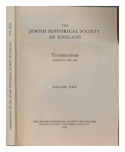 JEWISH HISTORICAL SOCIETY OF ENGLAND - The Jewish historical society of England: Transactions. session 1968-1969 ; vol. 22