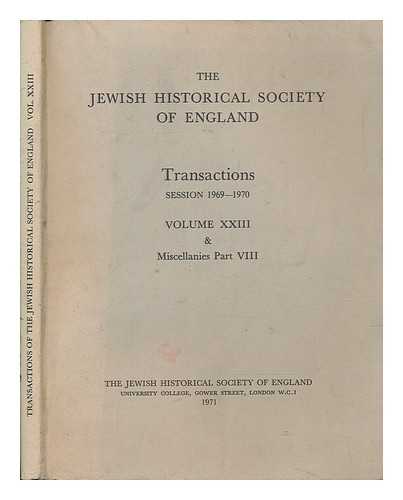 JEWISH HISTORICAL SOCIETY OF ENGLAND - The Jewish historical society of England: Transactions. session 1969-1970 ; vol. 23 and Miscellanies Part VIII