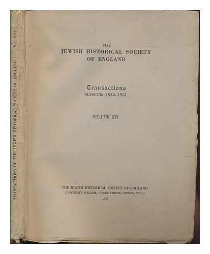 JEWISH HISTORICAL SOCIETY OF ENGLAND - The Jewish historical society of England: Transactions. session 1945-1951 ; vol. XVI