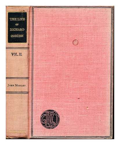 MORLEY, JOHN (1838-1923) - The life of Richard Cobden