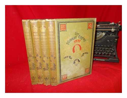 TAYLOR, JAMES (1813-1892) - The Victorian Empire: a record of the progress and expansion of Great and Greater Britain under Her Majesty Queen Victoria: in four volumes