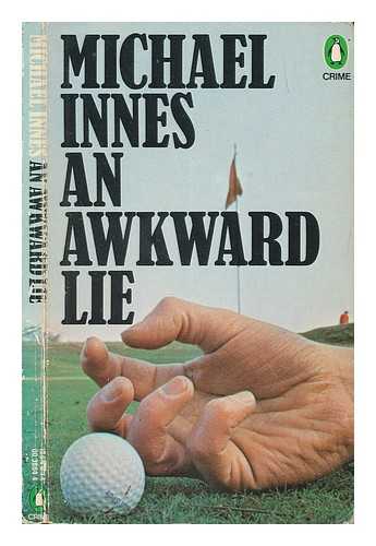 INNES, MICHAEL - An Awkward Lie