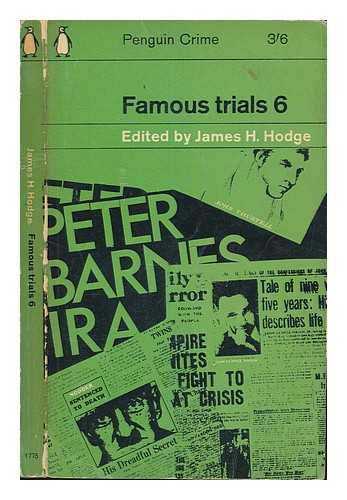 HODGE, JAMES, H (EDITED BY) - Famous trials. 6 Thurtell and Hunt, Frederick Nodder, Peter Barnes and others, John George Haigh / edited by James H. Hodge