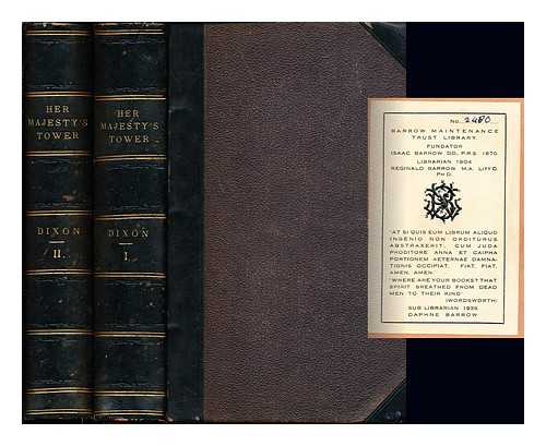 DIXON, WILLIAM HEPWORTH (1821-1879) - Her Majesty's Tower. Vol. I-II