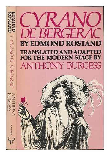 ROSTAND, EDMOND (1868-1918) - Cyrano de Bergerac / Edward Rostand ; translated and adapted for the modern stage by Anthony Burgess