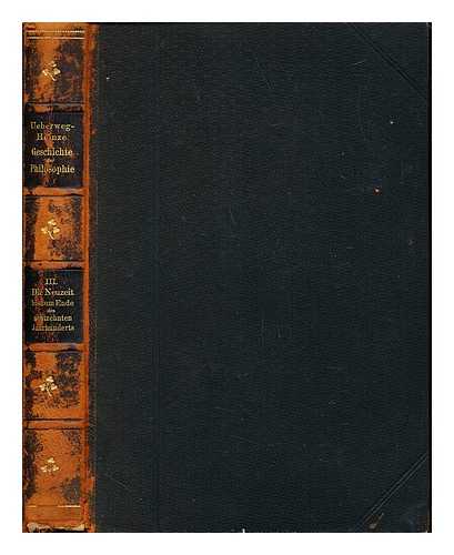 UEBERWEGS, FRIEDRICH. HEINZE, D. DR. MAX - Friedrich Ueberwegs Grundriss der Geschichte der Philosophie der Neuzeit bis zum Ende des achtzehnten Jahrhunderts: zehnte, mit einem Philosophen- und Literatoren- Register versehene Auflage