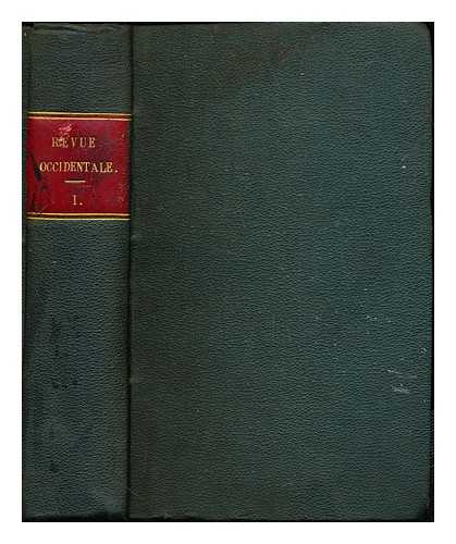 LA REVUE OCCIDENTAL - La Revue Occidentale, philosophique, sociale et politique. Publie sous la direction de M. Pierre Laffitte: tome premier