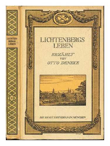 DENEKE, OTTO (1875-) - Lichtenbergs Leben / erzhlt von Otto Deneke: I: mit sechzeben tafeln