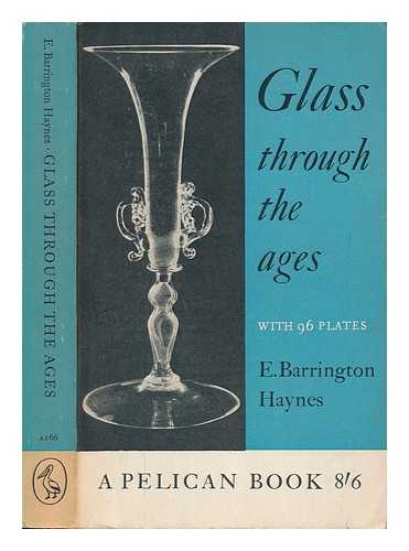 HAYNES, EDWARD BARRINGTON - Glass through the Ages. (Revised)