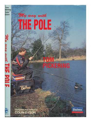 PICKERING, TOM - My way with the pole / Tom Pickering & Colin Dyson