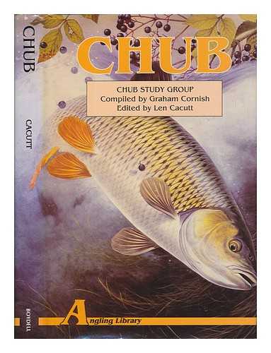 CHUB STUDY GROUP - Chub : commemorating twenty-one years of the Chub Study Group / edited by Len Cacutt