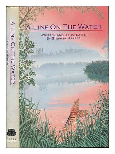 HARPER, STEPHEN - A line on the water / written and illustrated by Stephen Harper